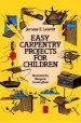 PDF Easy Carpentry Projects for Children by Jerome E. Leavitt