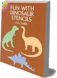 Fun With Dinosaur Stencils download free [PDF and Ebook] by Albert G. Smith year 1987