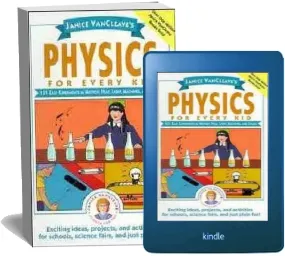 Janice Vancleave'S Physics for Every kid: 101 Easy Experiments in Motion, Heat, Light, Machines, and Sound download free [PDF and Ebook] by Janice Vancleave year 1991