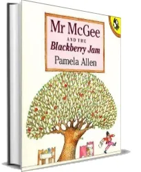 Mr Mcgee & the Blackberry jam download free [PDF and Ebook] by Pamela Allen year 1994