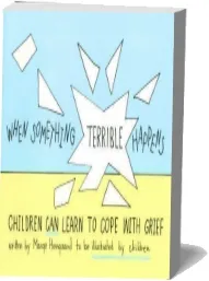 When Something Terrible Happens: Children can Learn to Cope With Grief download free [PDF and Ebook] by Marge Eaton Heegaard year 1996