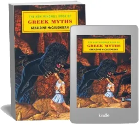 The new Windmill Book of Greek Myths download free [PDF and Ebook] by Geraldine Mccaughrean year 1997