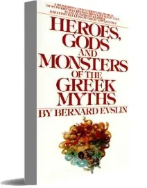 Heroes, Gods and Monsters of the Greek Myths download free [PDF and Ebook] by Bernard Evslin year 1998