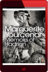 Memoirs of Hadrian: And Reflections on the Composition of Memoirs of Hadrian download free [PDF and Ebook] by Marguerite Yourcenar year 2000