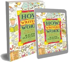 How Writers Work: Finding a Process That Works for you download free [PDF and Ebook] by Ralph Fletcher year 2000