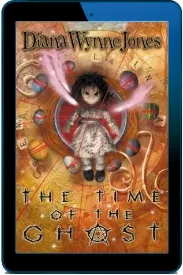 The Time of the Ghost download free [PDF and Ebook] by Diana Wynne Jones year 2001