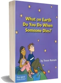 What on Earth do you do When Someone Dies? download free [PDF and Ebook] by Trevor Romain year 2003