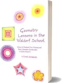 Geometry Lessons in the Waldorf School: Volume 2: Freehand Form Drawing and Basic Geometric Construction in Grades 4 and 5 download free [PDF and Ebook] by Ernst Schuberth year 2004