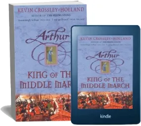 Arthur: King of the Middle March: Book 3 download free [PDF and Ebook] by Kevin Crossley Holland year 2004