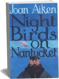 Night Birds on Nantucket download free [PDF and Ebook] by Joan Aiken year 2004