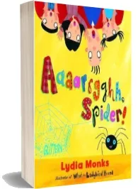 Aaaarrgghh Spider! download free [PDF and Ebook] by Lydia Monks year 2004