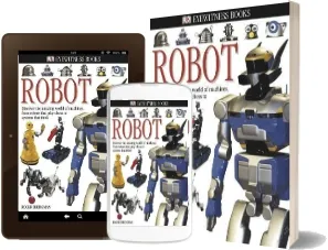 Dk Eyewitness Books: Robot: Discover the Amazing World of Machines, From Robots That Play Chess to Systems t download free [PDF and Ebook] by Roger Bridgman year 2004