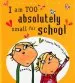 PDF I am too Absolutely Small for School by Lauren Child