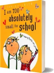 I am too Absolutely Small for School download free [PDF and Ebook] by Lauren Child year 2005