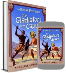The Roman Mysteries: The Gladiators From Capua: Book 8 download free [PDF and Ebook] by Caroline Lawrence year 2005