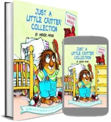 Just a Little Critter Collection download free [PDF and Ebook] by Mercer Mayer year 2005