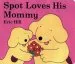 PDF Spot Loves his Mommy by Eric Hill