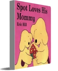 Spot Loves his Mommy download free [PDF and Ebook] by Eric Hill year 2006