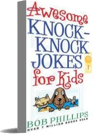 Awesome Knock-Knock Jokes for Kids download free [PDF and Ebook] by Bob Philips year 2006
