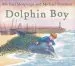 PDF Dolphin boy: 15Th Anniversary Edition by Michael Morpurgo