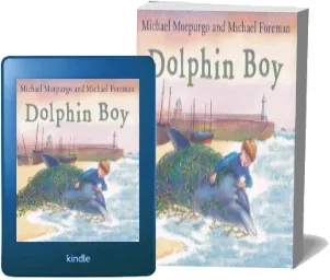 Dolphin boy: 15Th Anniversary Edition download free [PDF and Ebook] by Michael Morpurgo year 2006