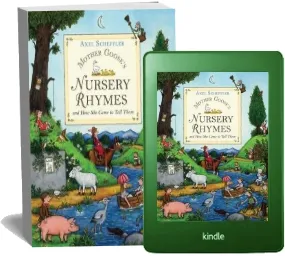 Mother Goose'S Nursery Rhymes: And how she Came to Tell Them download free [PDF and Ebook] by Axel Scheffler year 2006