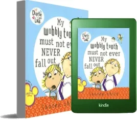 My Wobbly Tooth Must not Ever Never Fall out download free [PDF and Ebook] by Lauren Child year 2006