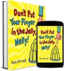 Don'T put Your Finger in the Jelly, Nelly download free [PDF and Ebook] by Nick Sharratt year 2006