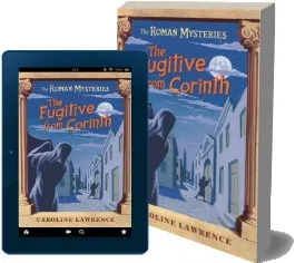 The Roman Mysteries: The Fugitive From Corinth: Book 10 download free [PDF and Ebook] by Caroline Lawrence year 2006