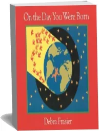 On the day you Were Born download free [PDF and Ebook] by Debra Frasier year 2006