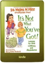 It'S not What You'Ve got!: Lessons for Kids on Money and Abundance download free [PDF and Ebook] by Dr. Wayne W. Dyer year 2007