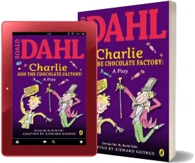 Charlie and the Chocolate Factory Play Text download free [PDF and Ebook] by Roald Dahl year 2007