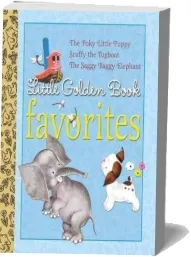 Little Golden Book Favorites: The Poky Little Puppy/Scuffy the Tugboat/The Saggy Baggy Elephant download free [PDF and Ebook] by Golden Books year 2007
