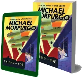 Friend or foe download free [PDF and Ebook] by Michael Morpurgo year 2007