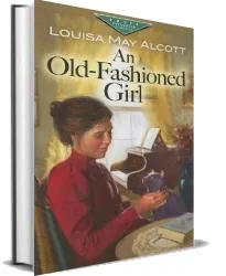 An Old-Fashioned Girl download free [PDF and Ebook] by Louisa May Alcott year 2007