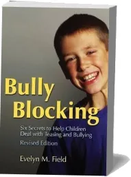 Bully Blocking: Six Secrets to Help Children Deal With Teasing and Bullying download free [PDF and Ebook] by Evelyn M. Field year 2007