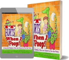 It Hurts When i Poop!: A Story for Children who are Scared to use the Potty download free [PDF and Ebook] by Howard J. Bennett year 2007