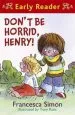 PDF Horrid Henry Early Reader: Don'T be Horrid, Henry!: Book 1 by Francesca Simon