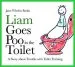 PDF Liam Goes poo in the Toilet: A Story About Trouble With Toilet Training by Jane Whelen Banks