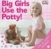 PDF Big Girls use the Potty! by Dk