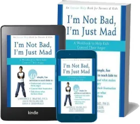Im not Bad, im Just Mad: A Workbook to Help Kids Control Their Anger download free [PDF and Ebook] by Lawrence Shapiro year 2008