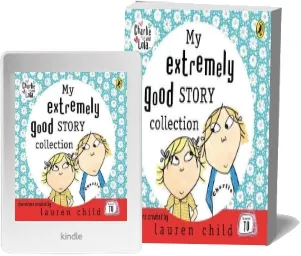 My Extremely Good Story Collection download free [PDF and Ebook] by Lauren Child year 2008