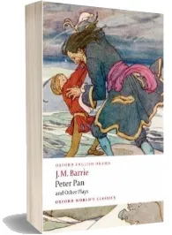 Peter pan and Other Plays: The Admirable Crichton; Peter Pan; When Wendy Grew up; What Every Woman Knows; Mary Rose download free [PDF and Ebook] by Sir J. M. Barrie year 2008