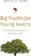 PDF Big Truths for Young Hearts: Teaching and Learning the Greatness of god by Bruce A. Ware