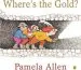 PDF Where'S the Gold? by Pamela Allen
