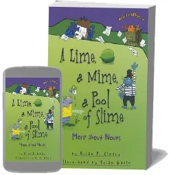 A Lime a Mime a Pool of Slime - More Nouns Words are Categorical download free [PDF and Ebook] by Brian Cleary year 2009