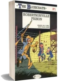 The Bluecoats: Robertsonville Prison v. 1 download free [PDF and Ebook] by Raoul Cauvin year 2009