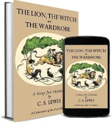 The Lion, the Witch and the Wardrobe: A Celebration of the First Edition download free [PDF and Ebook] by C. S. Lewis year 2009