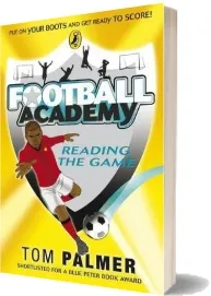 Football Academy: Reading the Game download free [PDF and Ebook] by Tom Palmer year 2009