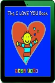 The i Love you Book download free [PDF and Ebook] by Todd Parr year 2009